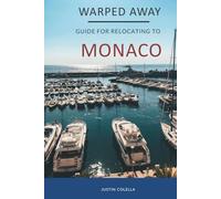 Warped Away Guide For Relocating to Monaco: What No One Tells You About Relocation - Until Now!