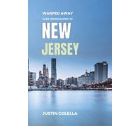 Warped Away Guide For Relocating to New Jersey: What No One Tells You About Relocation - Until Now! (Relocate without Stress)