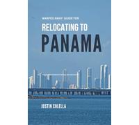 Warped Away Guide For Relocating to Panama: What No One Tells You About Relocation - Until Now! (Relocate without Stress)
