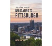 Warped Away Guide For Relocating to Pittsburgh: What No One Tells You About Relocation - Until Now! (Relocate without Stress)