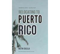 Warped Away Guide For Relocating to Puerto Rico: What No One Tells You About Relocation - Until Now! (Relocate without Stress)