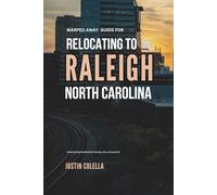 Warped Away Guide For Relocating to Raleigh North Carolina: What No One Tells You About Relocation - Until Now! (Relocate without Stress)