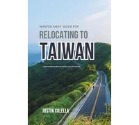 Warped Away Guide For Relocating to Taiwan: What No One Tells You About Relocation - Until Now! (Relocate without Stress)