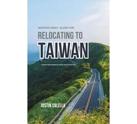 Warped Away Guide For Relocating to Taiwan: What No One Tells You About Relocation - Until Now! (Relocate without Stress)