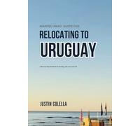 Warped Away Guide For Relocating to Uruguay: What No One Tells You About Relocation - Until Now! (Relocate without Stress)