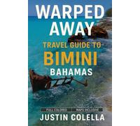 Warped Away Travel Guide To Bimini Bahamas: The Complete Visitor's Companion for an Unforgettable Experiences
