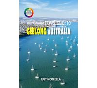 Warped Away Travel Guide To Geelong Australia: Gateway to the Great Ocean Road with Pristine Beaches, Wineries, and Vibrant Arts Scene (Unforgettable Experiences Travel Guides)