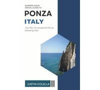 Warped Away Travel Guide to Ponza Italy: Your Go-To Companion for Amazing Trip! (Whispers of Europe Travel Guide)