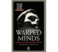 Warped Minds: Cinema and Psychopathology (Film Culture in Transition)