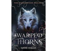 Warped Thorns: A Dark Paranormal Reverse Harem Shifter Romance (The Thornwood Trilogy Prequel)