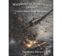 Warplanes of World War II: Part II: United States Army Air Forces