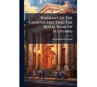 Warrant Of The Charter Erecting The Royal Bank Of Scotland