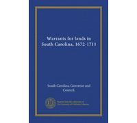 Warrants for lands in South Carolina, 1672-1711 (v.3)