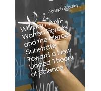 Warren / Anti-Warren Forces and the Mercer Substrate Toward a New Unified Theory of Science