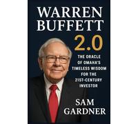 Warren Buffett 2.0: The Oracle of Omaha's Timeless Wisdom for the 21st-Century Investor