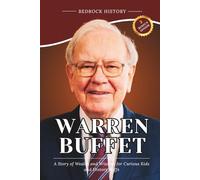 Warren Buffett: A Story of Wealth and Wisdom for Curious Kids and History Buffs (The Bedrock Series)