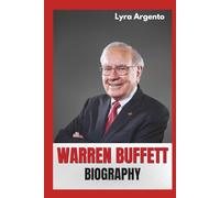 Warren Buffett Biography: From Humble Beginnings to a Legacy of Wealth
