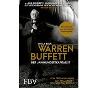 Warren Buffett - Der Jahrhundertkapitalist: Vom Zeitungsjungen zum Milliardär - sein Weg zum Erfolg | Biografie über den Starinvestor, der Wirtschafts- und Börsengeschichte schrieb