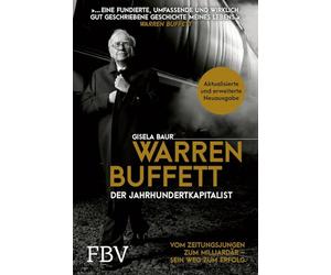 Warren Buffett - Der Jahrhundertkapitalist: Vom Zeitungsjungen zum Milliardär - sein Weg zum Erfolg | Biografie über den Starinvestor, der Wirtschafts- und Börsengeschichte schrieb