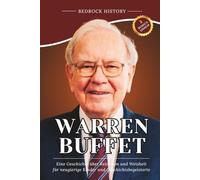 Warren Buffett: Eine Geschichte über Reichtum und Weisheit für neugierige Kinder und Geschichtsbegeisterte (Die Bedrock-Reihe)