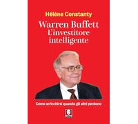 Warren Buffett. L'investitore intelligente. Come arricchirsi quando gli altri perdono (I Draghi)