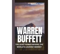 WARREN BUFFETT: THE QUIET POWER BEHIND THE WORLD’S LOUDEST MARKET