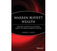 Warren Buffett Wealth: Principles and Practical Methods Used by the World's Greatest Investor