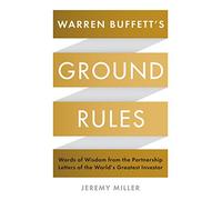 Warren Buffett's Ground Rules: Words of Wisdom from the Partnership Letters of the World's Greatest Investor