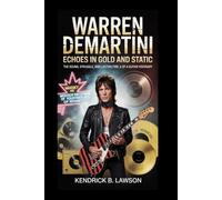 Warren DeMartini: Echoes in Gold and Static: The Sound, Struggle, and Lasting Fire of a Guitar Visionary