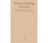 Warren Hastings Unveiled: The private life, letters and family story of Britain’s first governor-general in India