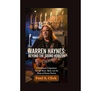 Warren Haynes: Beyond the Sound Horizon: A Trailblazer’s Expedition Through Music, Myth, and the Shape of Human Passion