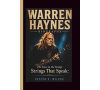 WARREN HAYNES: The Voice in the Strings Strings That Speak