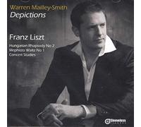 Warren Mailey-Smith - Franz Liszt: Depictions (Hungarian Rhapsody No.2, Mephiso Waltz No.1, Concert Studies)