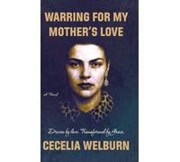 Warring for My Mother's Love: Driven by Love. Transformed by Grace.
