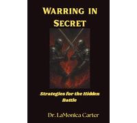 Warring in Secret: Strategies for the Hidden Battle