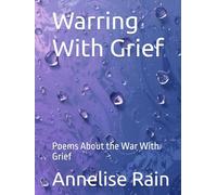 Warring With Grief: Poems About the War With Grief