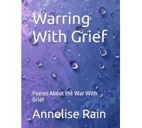 Warring With Grief: Poems About the War With Grief