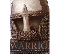 Warrior: A Visual History of the Fighting Man
