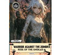 Warrior Against the Zombies: Rise of the Undead (Warrior Legends)