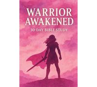 Warrior Awakened: 30 Days of Faith (The Warrior's Call: A Journey of Faith and Battles)