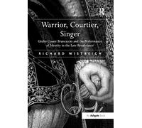 Warrior, Courtier, Singer: Giulio Cesare Brancaccio and the Performance of Identity in the Late Renaissance