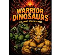 Warrior Dinosaurs Coloring Book for Kids: 30 Epic T-Rex & Triceratops Coloring Pages | Fun, Action-Packed Dinosaur Book for Boys & Girls Ages 4-8