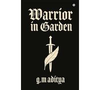 Warrior in Garden: Forged in Fire, Saved by Love: A Warrior's Journey