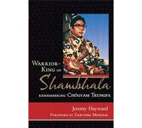 Warrior-King of Shambhala: Remembering Chogyam Trungpa