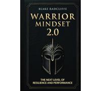 Warrior Mindset 2.0: The Next Level of Resilience and Performance