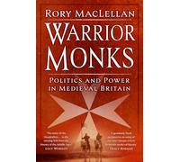 Warrior Monks: Politics and Power in Medieval Britain