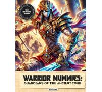 Warrior Mummies: Guardians of the Ancient Tomb (Warrior Legends)