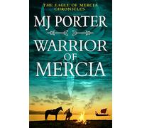 Warrior of Mercia: The action-packed historical thriller from MJ Porter (The Eagle of Mercia Chronicles, 3)