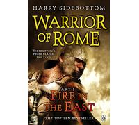 Warrior of Rome I: Fire in the East (Warrior of Rome, 1)