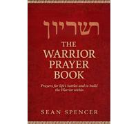Warrior Prayer Book: Prayers for life's battles and to build the warrior within